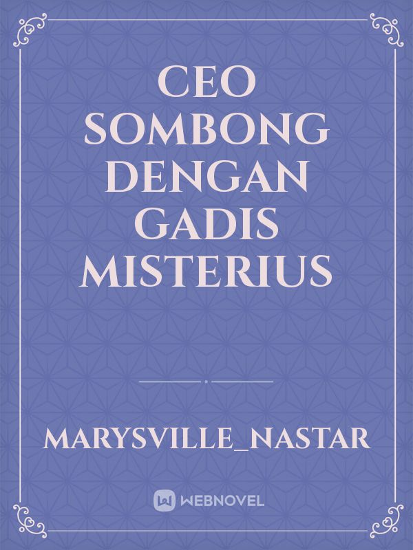 CEO SOMBONG DENGAN GADIS MISTERIUS Book