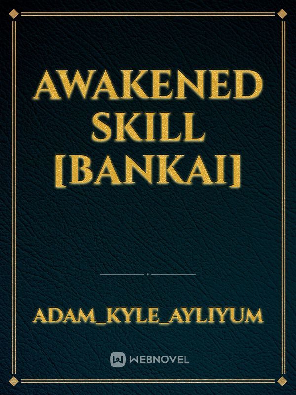 Awakened Skill [Bankai]
