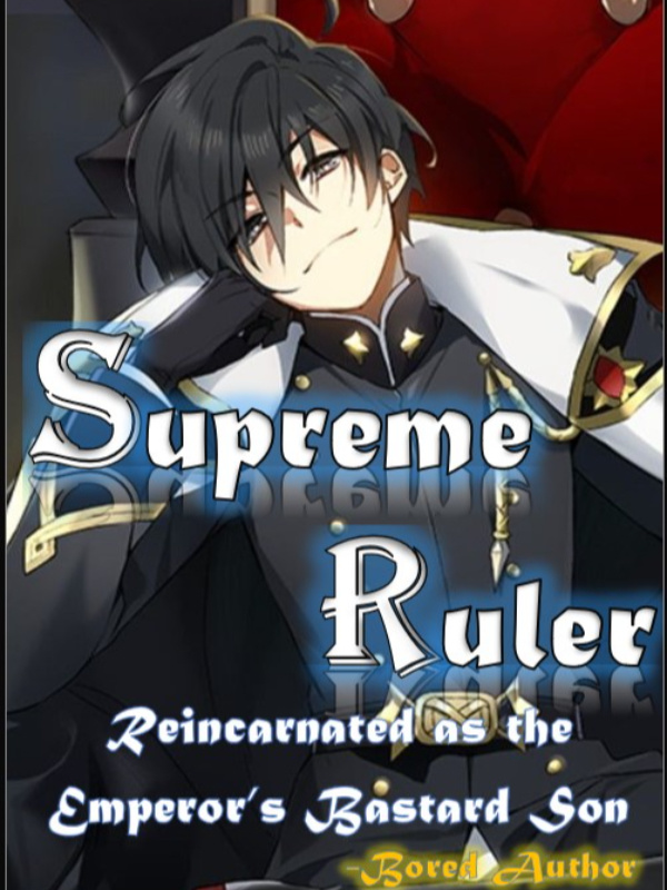 Supreme Ruler: Reincarnated as the Emperor's Bastard Son Book
