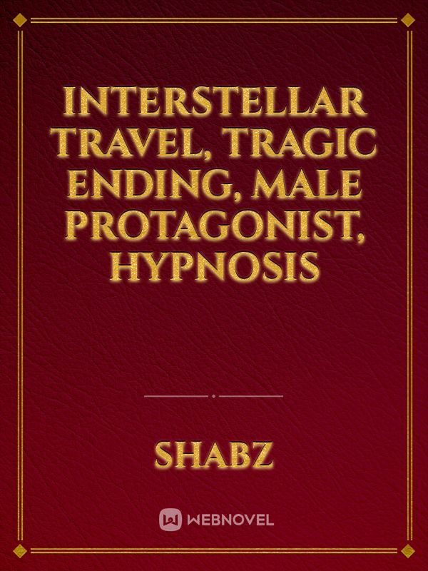 interstellar travel, tragic ending, male protagonist, hypnosis
