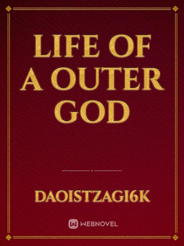 Life of a outer god