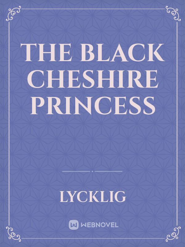 THE BLACK CHESHIRE PRINCESS Book