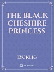 THE BLACK CHESHIRE PRINCESS Book
