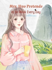 Mrs. Huo Pretends to be Weak Every Day Book