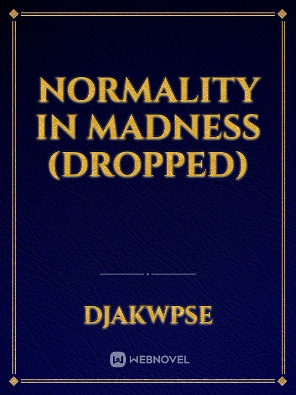 normality in madness (dropped)