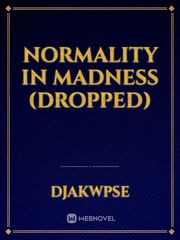 normality in madness (dropped) Book