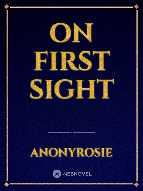ON FIRST SIGHT