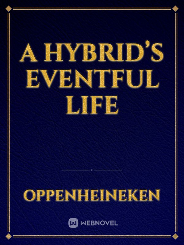 A Hybrid’s Eventful Life Book