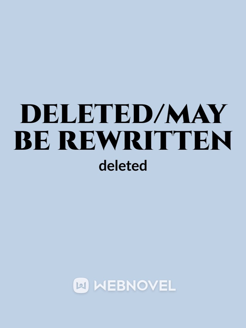 DELETED/May Be Rewritten