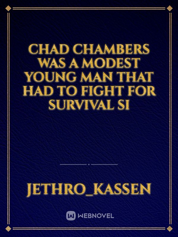 Chad Chambers was a modest young man that had to fight for survival si
