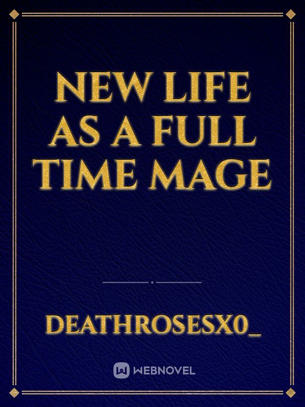 New Life As A Full Time Mage