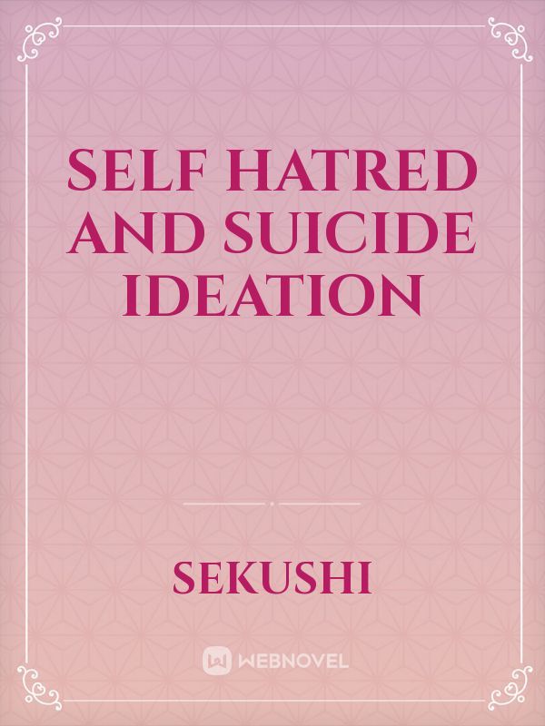 Self Hatred and Suicide Ideation