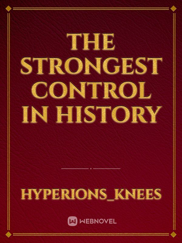 The Strongest Control in History