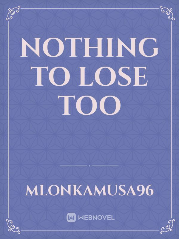 Nothing to lose too Book