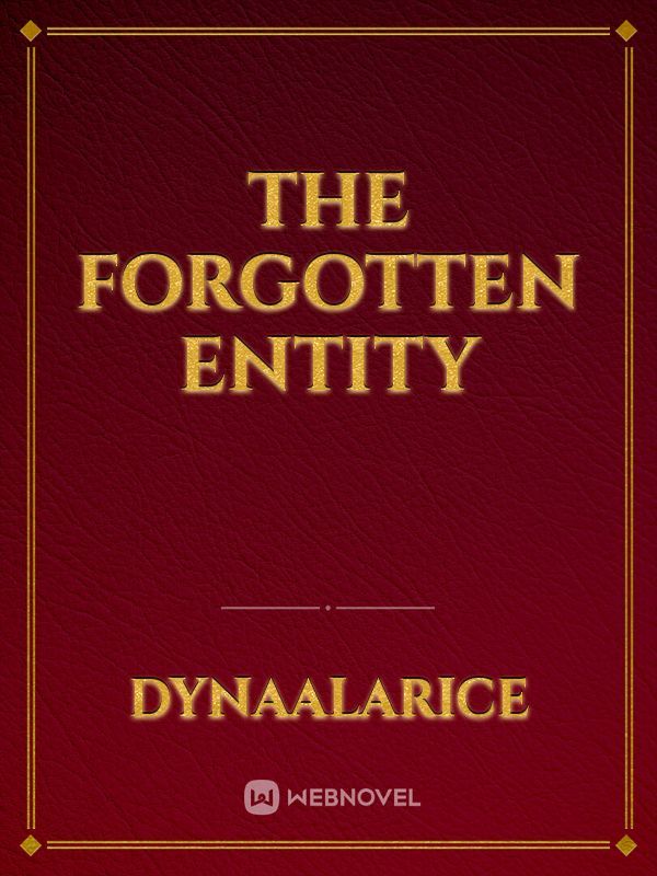 The Forgotten Entity