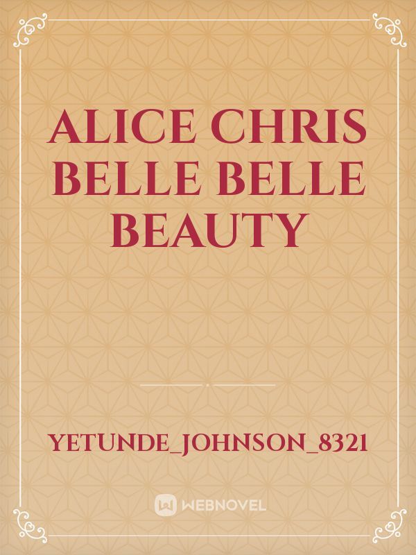 Alice
Chris
belle
belle
beauty