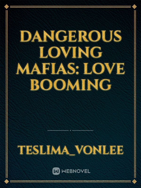 DANGEROUS LOVING MAFIAS: LOVE BOOMING