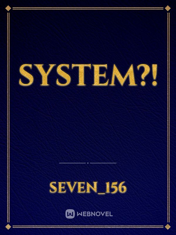 SYSTEM?!