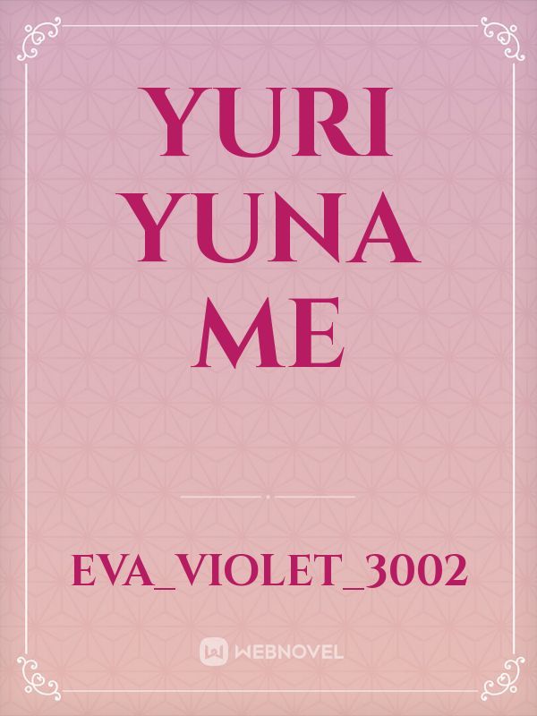 Yuri Yuna me