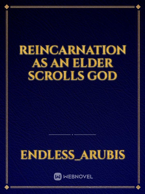 Reincarnation as an elder scrolls god