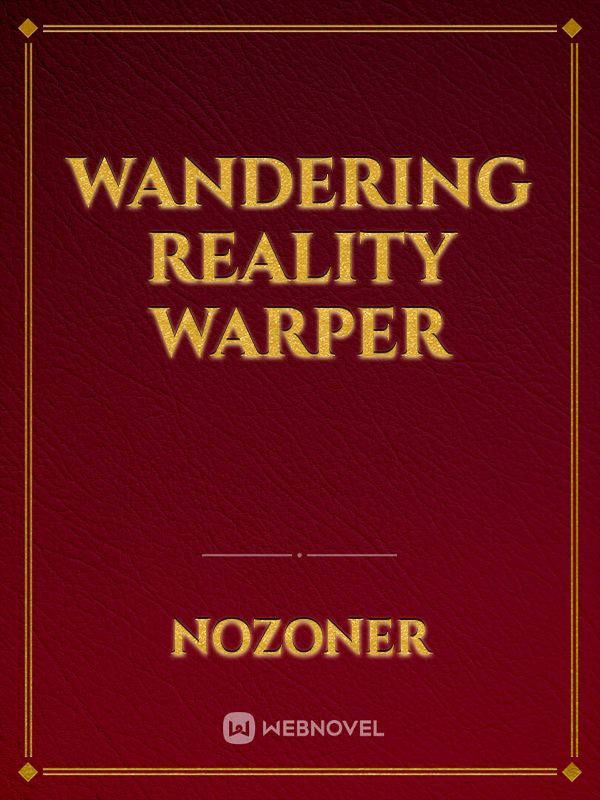 Wandering Reality Warper