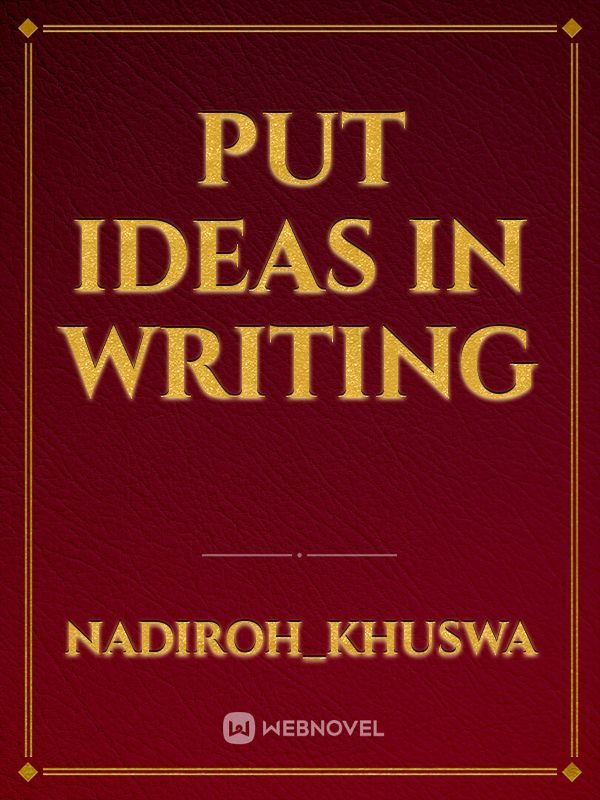 put ideas in writing