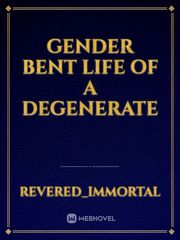Gender bent life of a degenerate Book