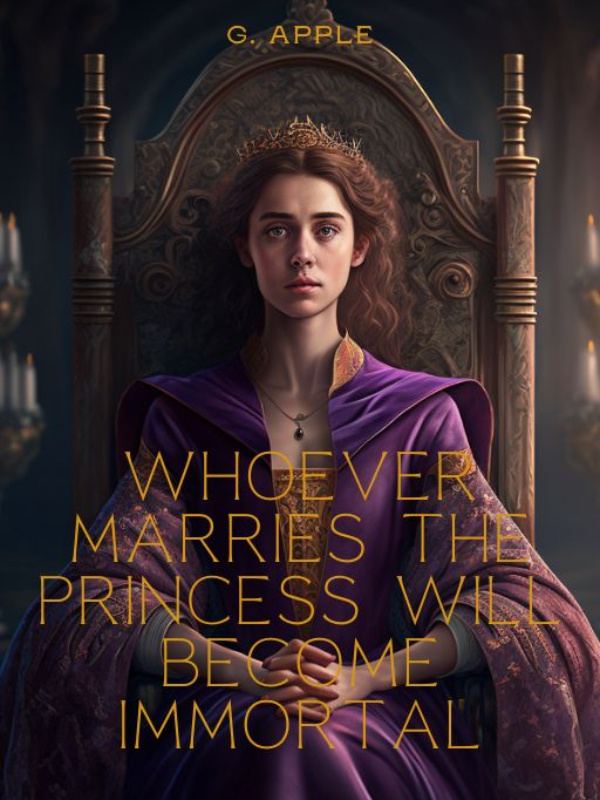 Whoever Marries The Princess Will Become Immortal