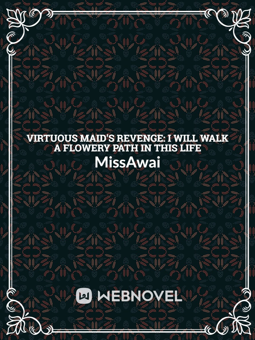 Virtuous Maid's Revenge: I will walk a flowery path in this life Book