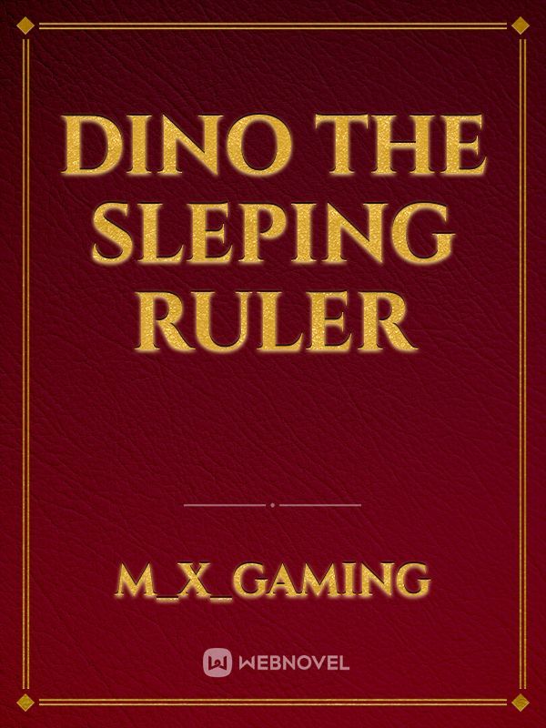 dino The sleping Ruler