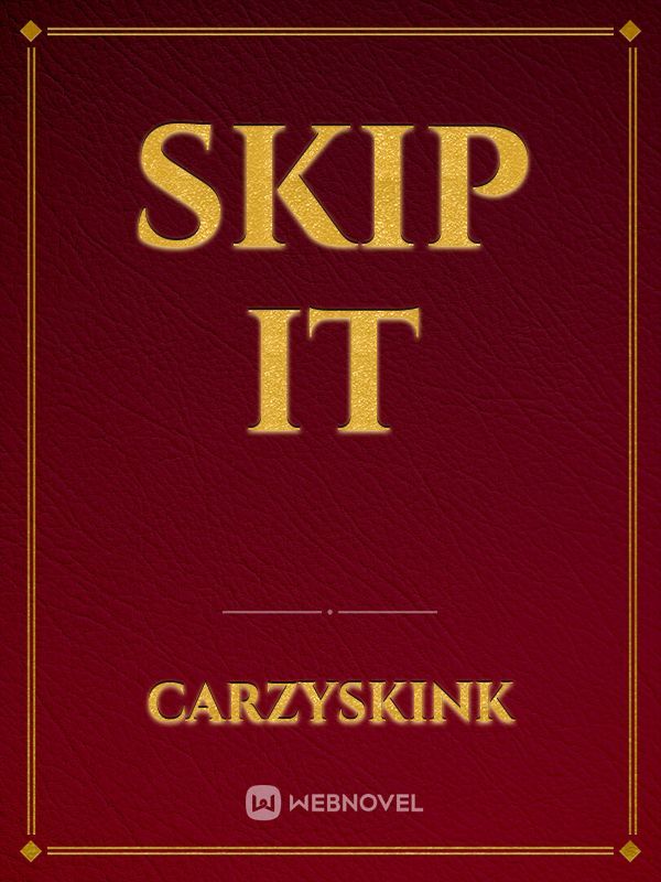 skip it