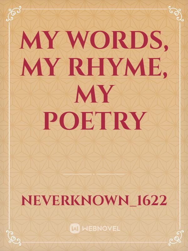 My Words, My Rhyme, My Poetry