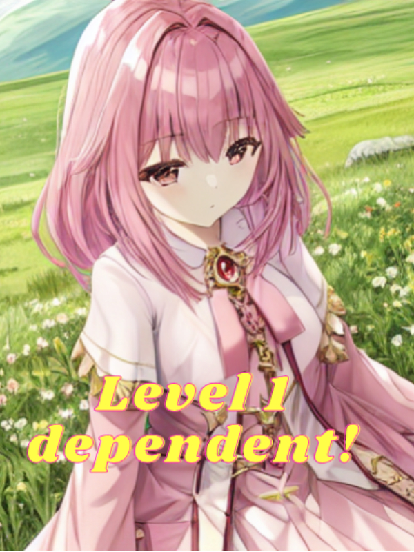 Level 1 dependent!