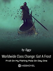 Worldwide Class Change: Got A Frost Fruit On My Fishing Pole On Day One Book