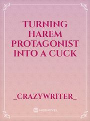 Turning harem protagonist into a cuck Book