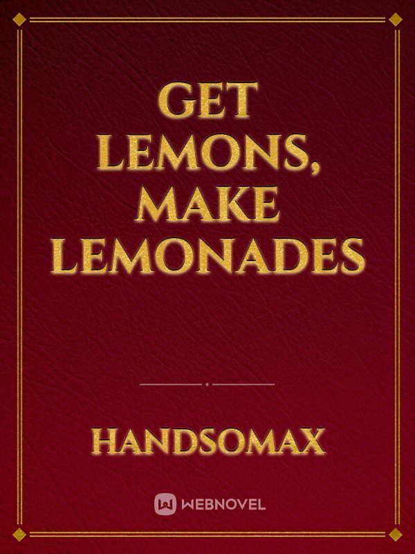 Get lemons, Make lemonades