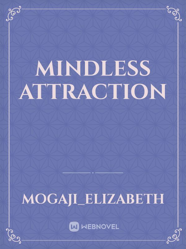 mindless attraction
