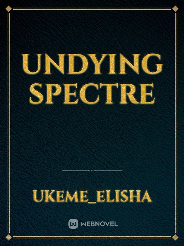 UNDYING  SPECTRE
