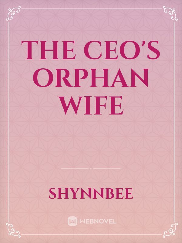 THE CEO'S ORPHAN WIFE Book