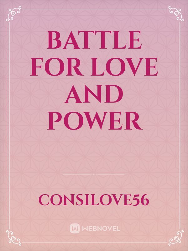 BATTLE FOR LOVE AND POWER