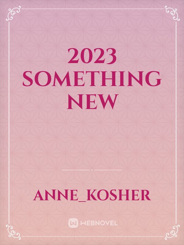 2023 SOMETHING NEW