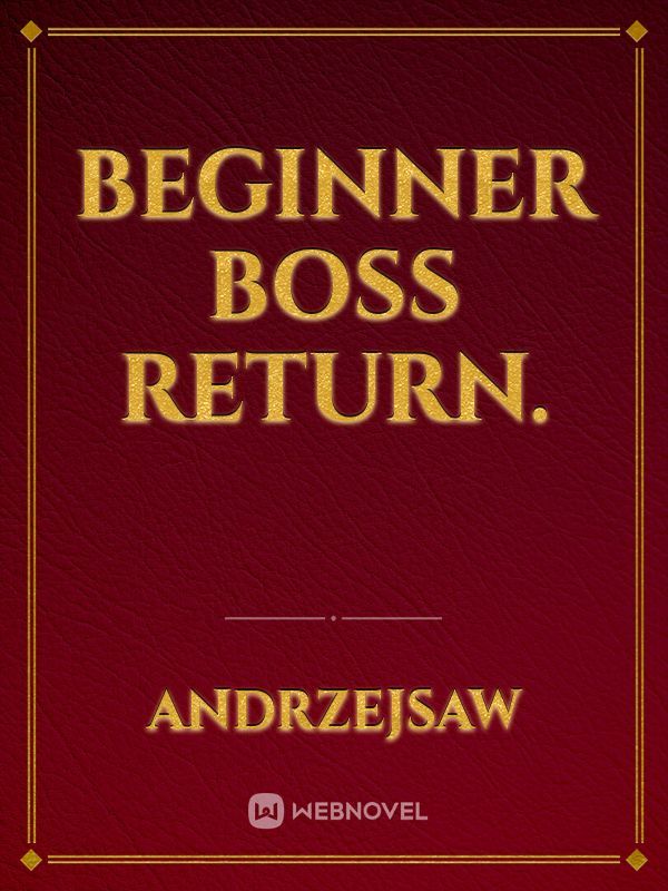 Beginner Boss Return.