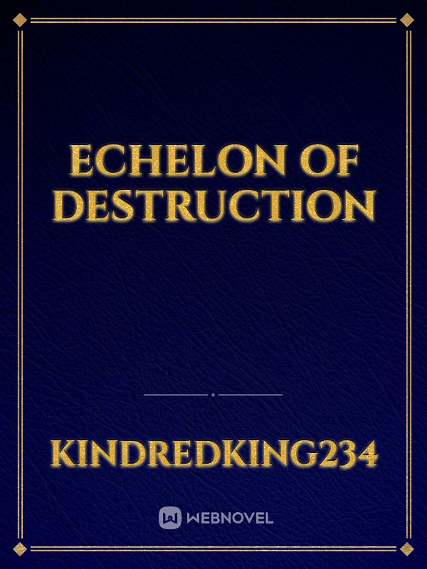 ECHELON OF DESTRUCTION Book