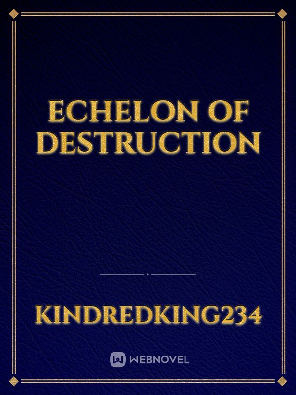 ECHELON OF DESTRUCTION