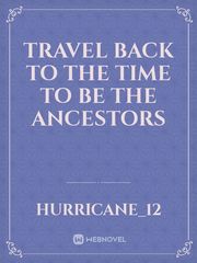Travel Back To The Time To Be The Ancestors Book