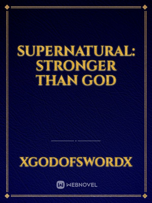 Supernatural: Stronger than God