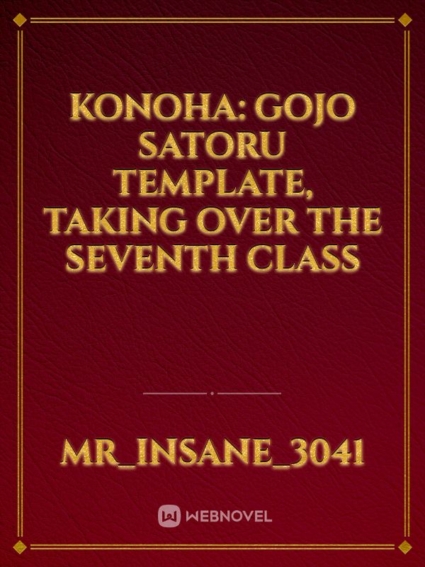 Konoha: Gojo Satoru Template, Taking Over The Seventh Class