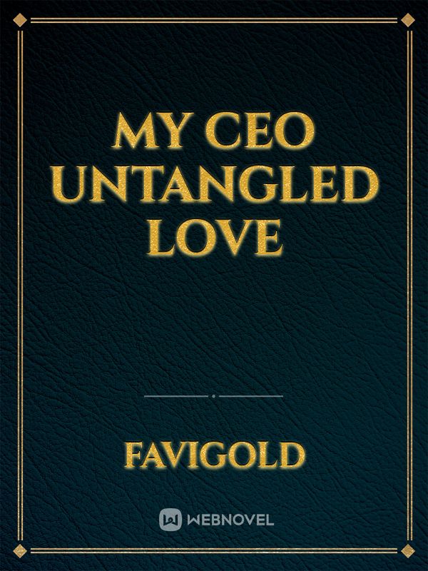 MY CEO UNTANGLED LOVE