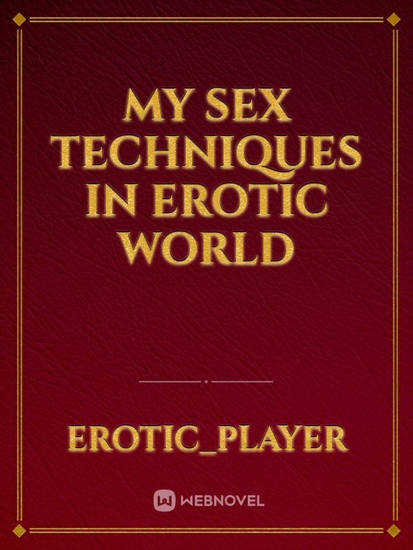 My Sex Techniques In Erotic World