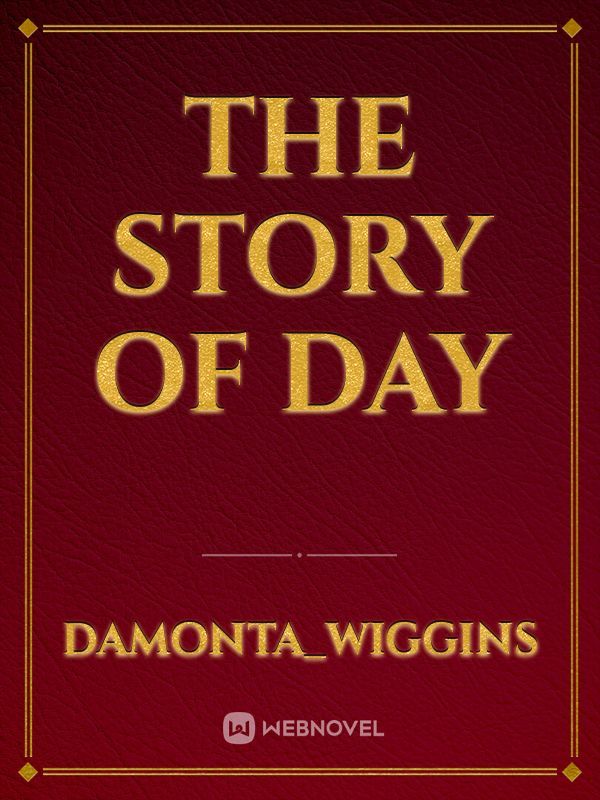 The story of day